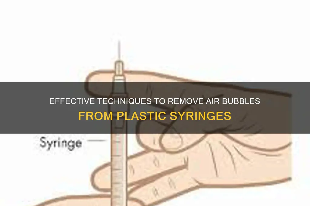 how to get air bubbles out of a plastic syringe
