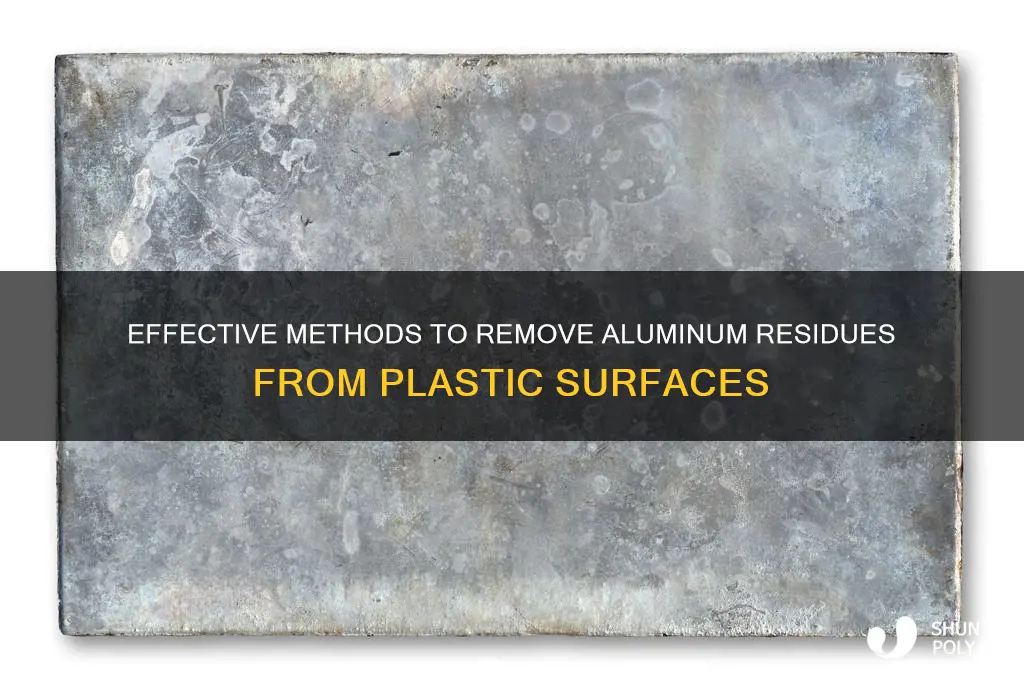 how to get aluminum residues off plastic