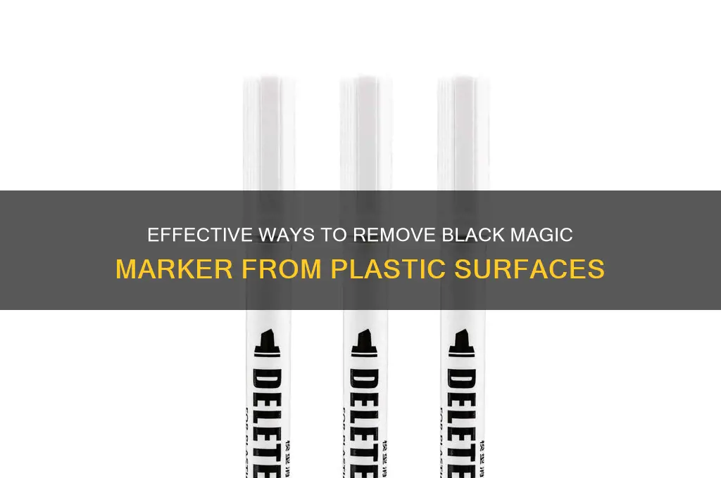 how to get black magic marker off of plastic