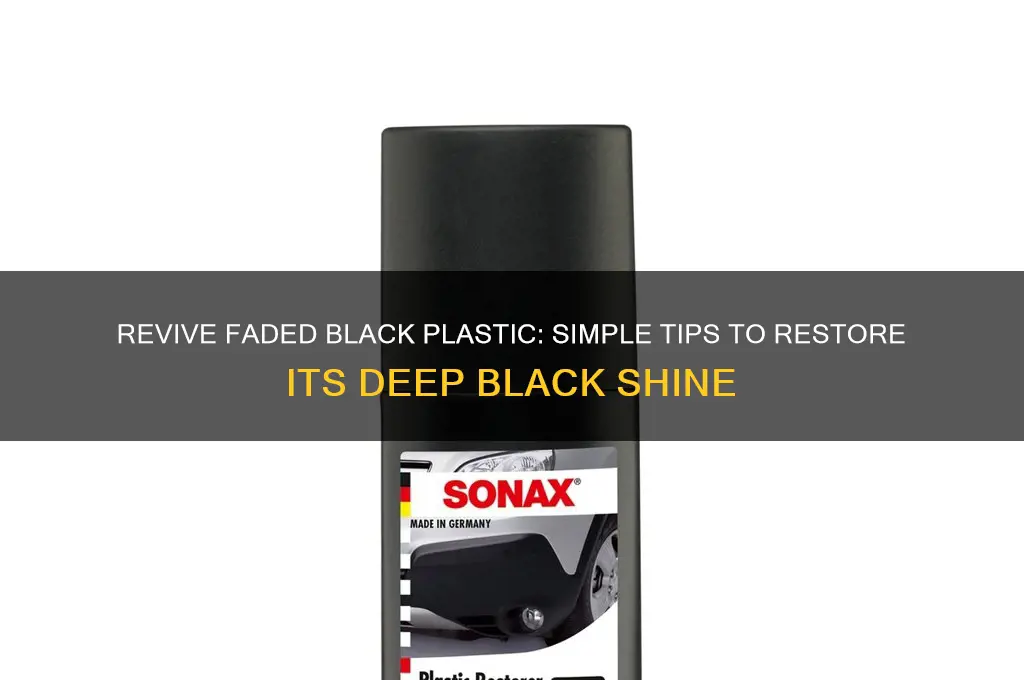how to get black plastic back to black