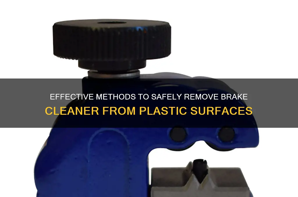 how to get brake cleaner off plastic