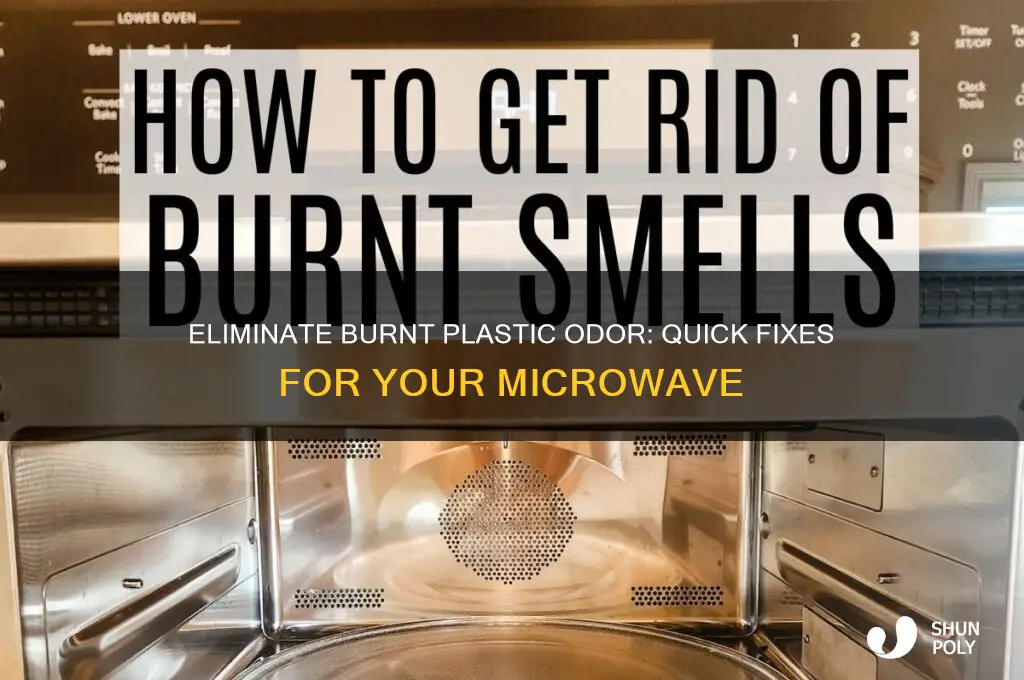 how to get burnt plastic smell out of microwave