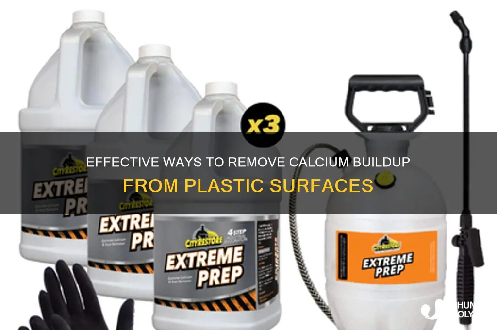 how to get calcium build up off plastic