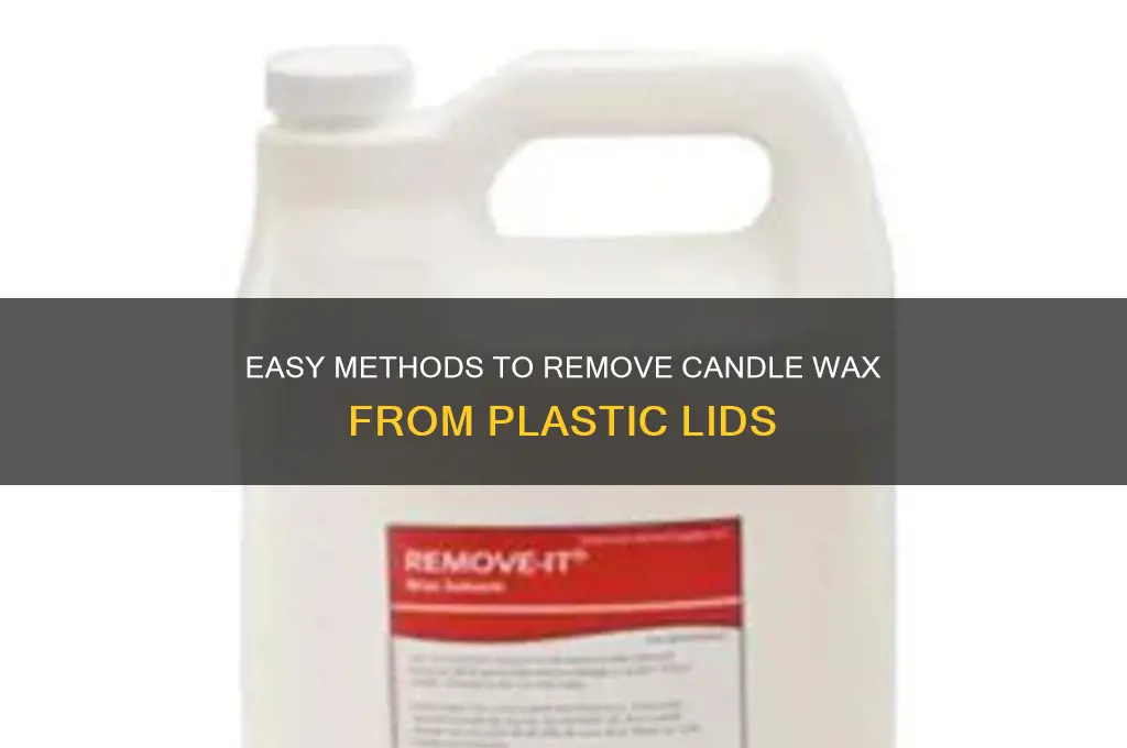 how to get candle wax off a plastic lid