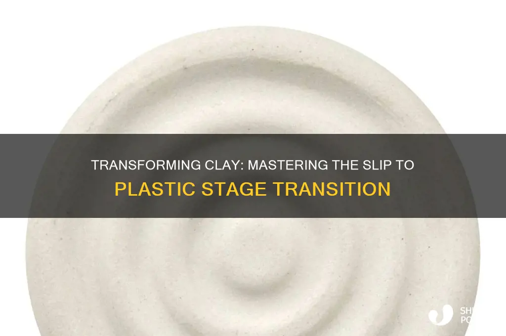 how to get clay from slip stage to plastic stage