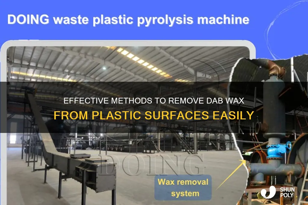 how to get dab wax off plastic