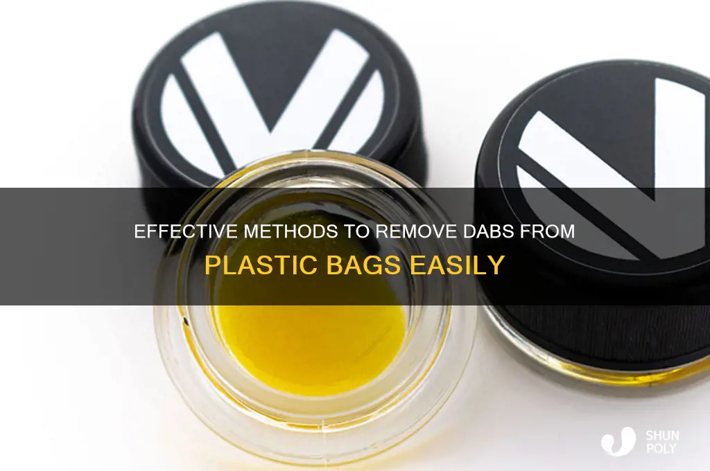 how to get dabs off plastic bag