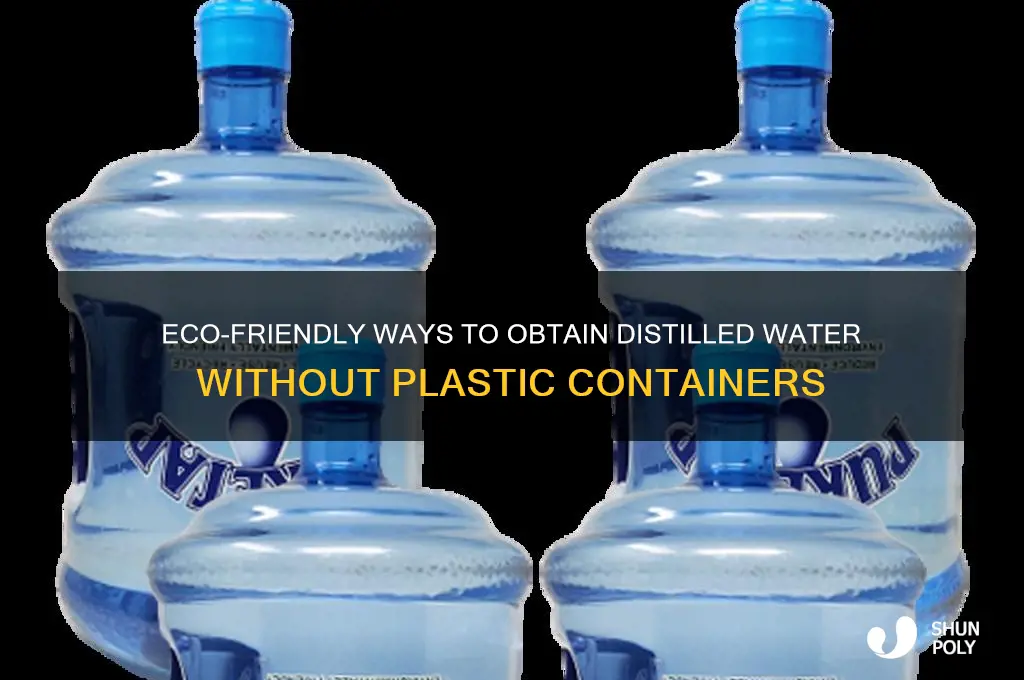 how to get distilled water without plastic