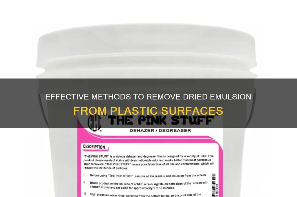 how to get dried emulsion off plastic