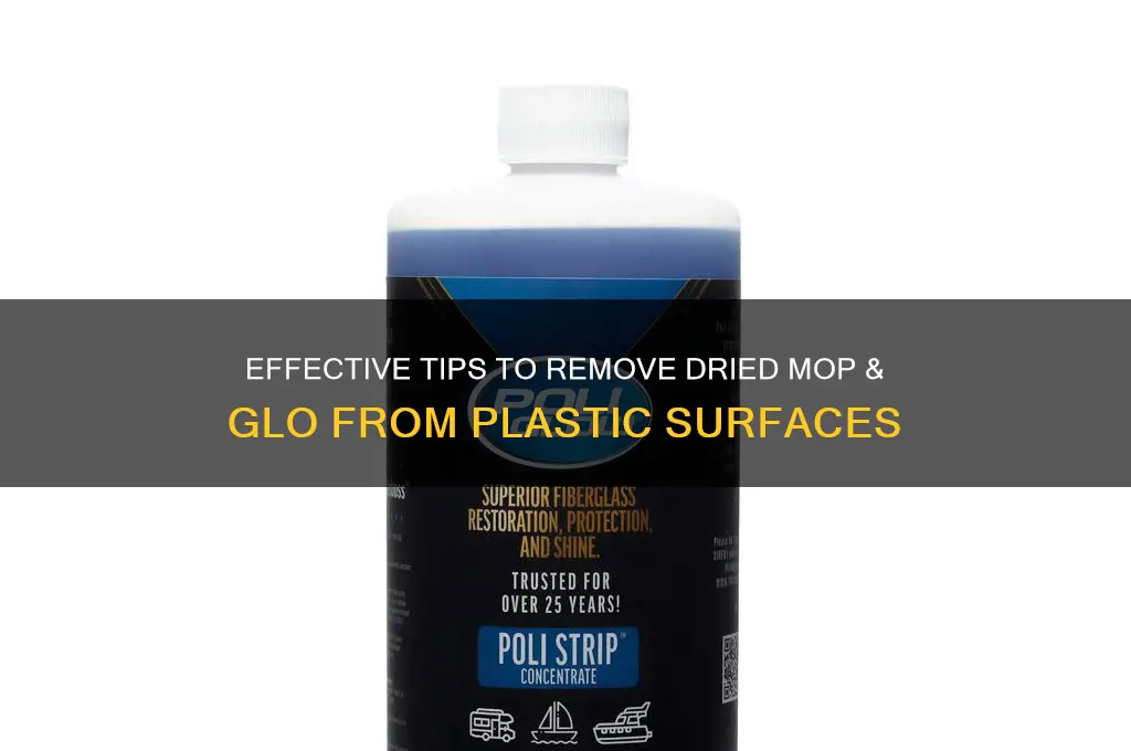 how to get dried mop and glo off plastic