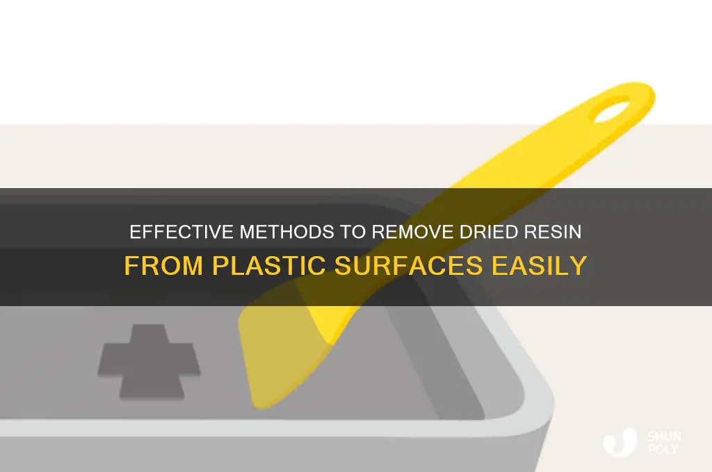how to get dried resin off plastic