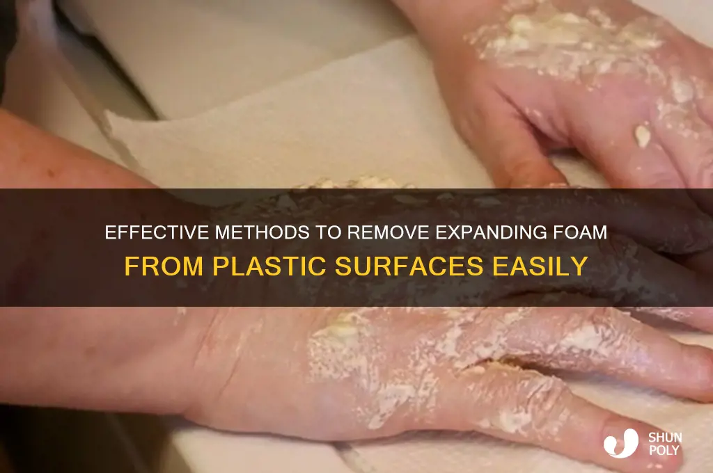how to get expanding foam off plastic