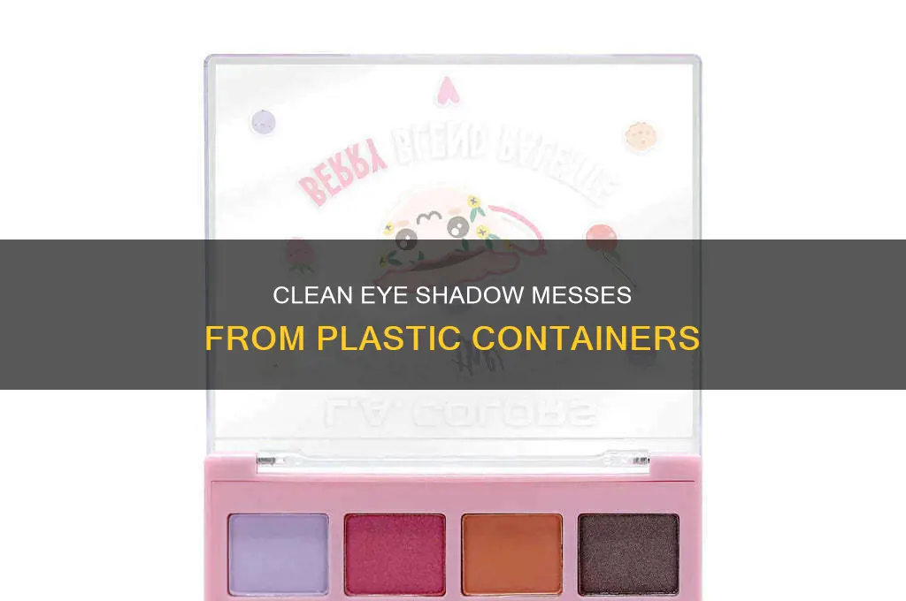 how to get eye shadoe out of the plastic container