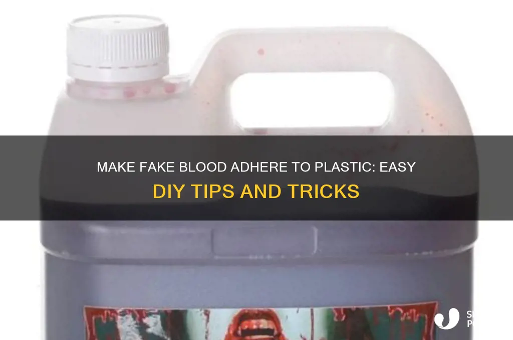 how to get fake blood to stick to plastic
