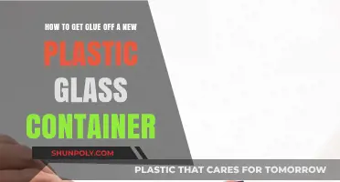 Removing Glue from Plastic Glass Containers: Quick and Easy Guide