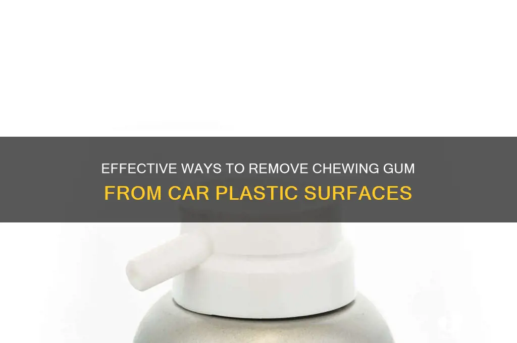 how to get gum off of car plastic