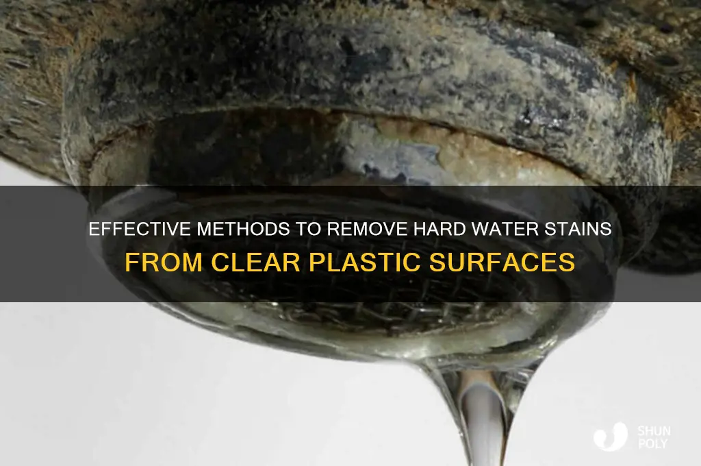 how to get hard water stains off clear plastic