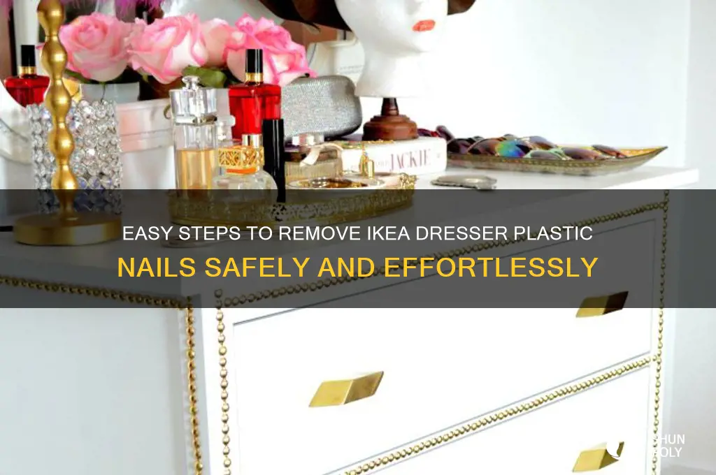 how to get ikea dresser plastic nails out