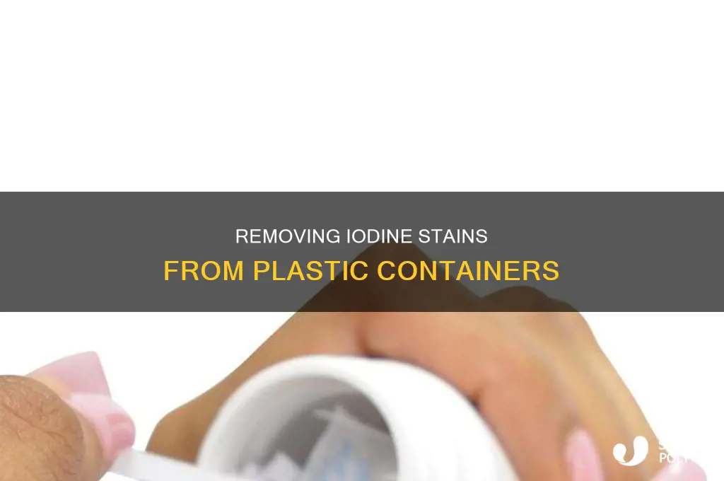 how to get iodine out of a plastic container