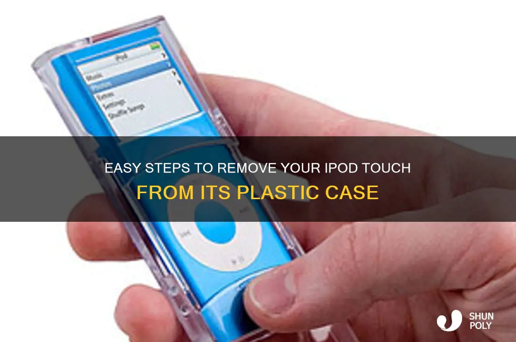 how to get ipod touch out of plastic case