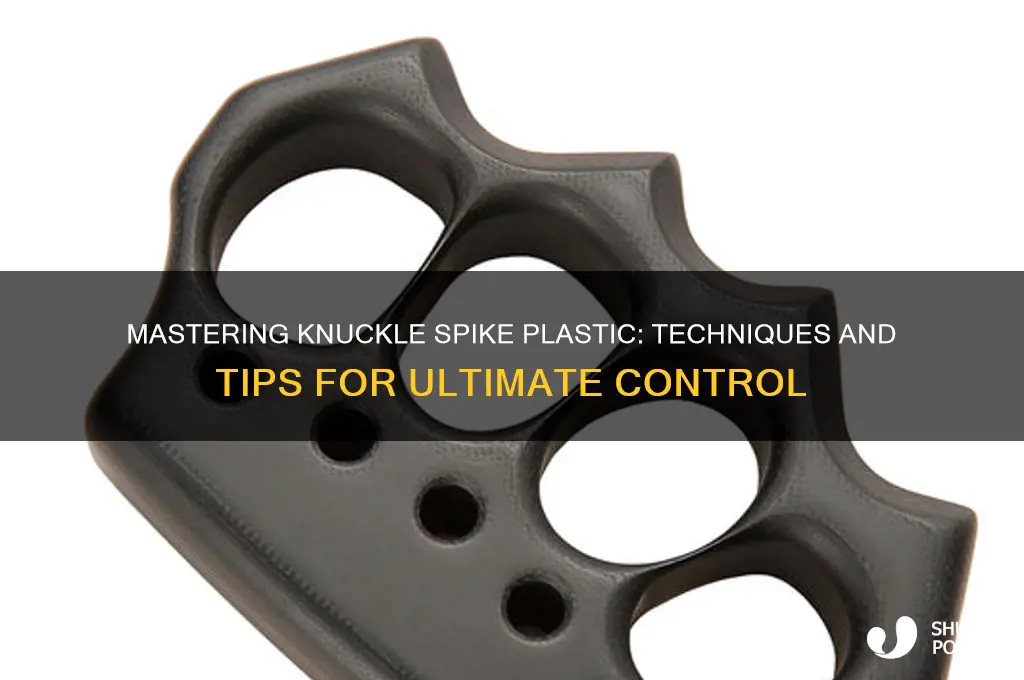 how to get knuckle spike plastic