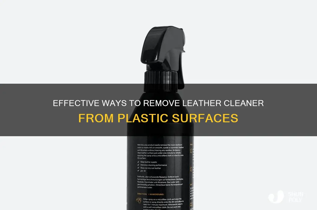 how to get leather cleaner off plastic