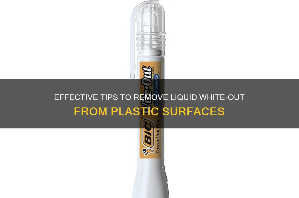 how to get liquid wite out off plastic