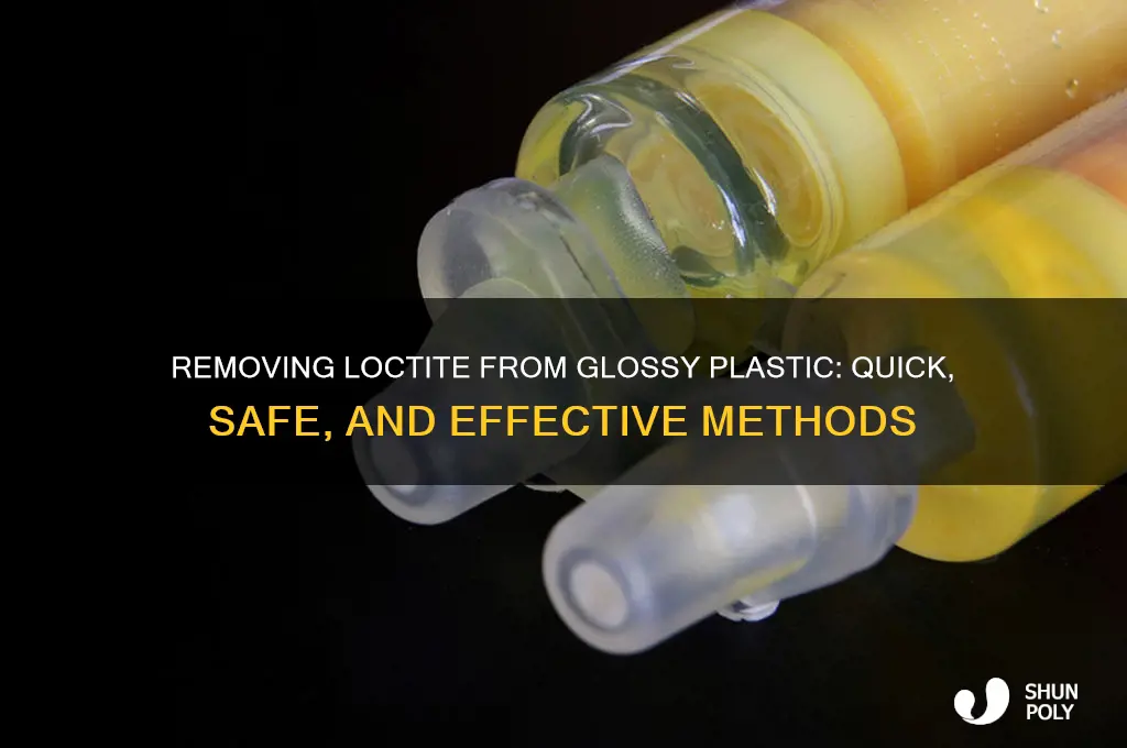 how to get loctite off glossy plastic