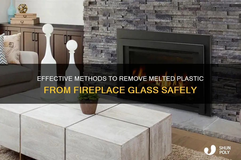 how to get melted plastic off fireplace glass
