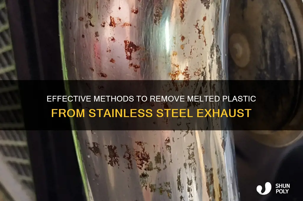how to get melted plastic off stainless steel exhaust