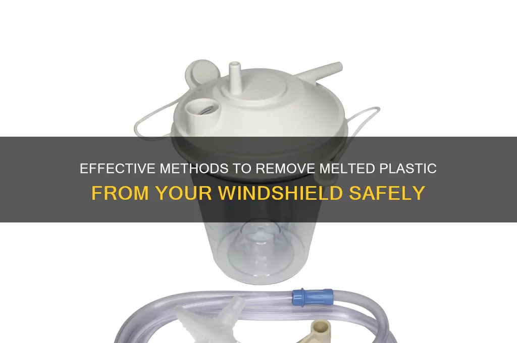how to get melted plastic off windshield
