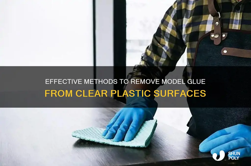 how to get model glue off clear plastic