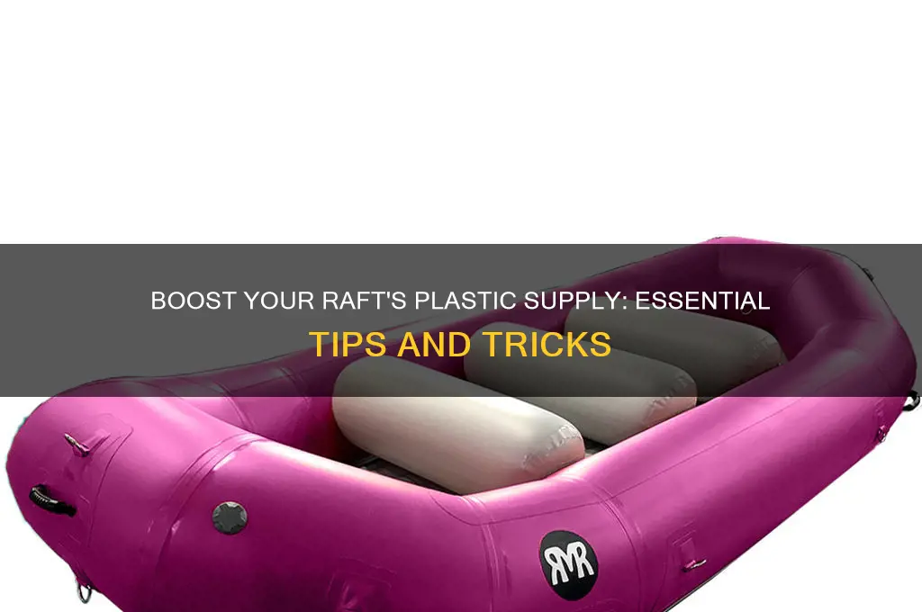 how to get more plastic in raft