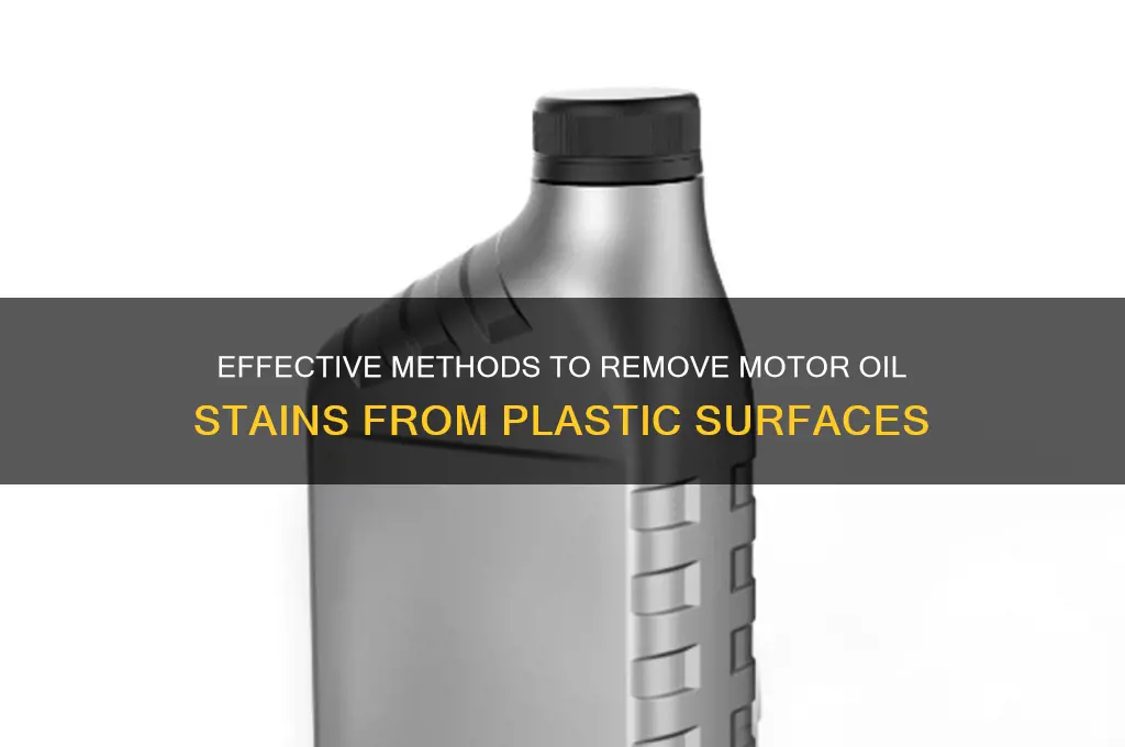 how to get motor oil off of plastic