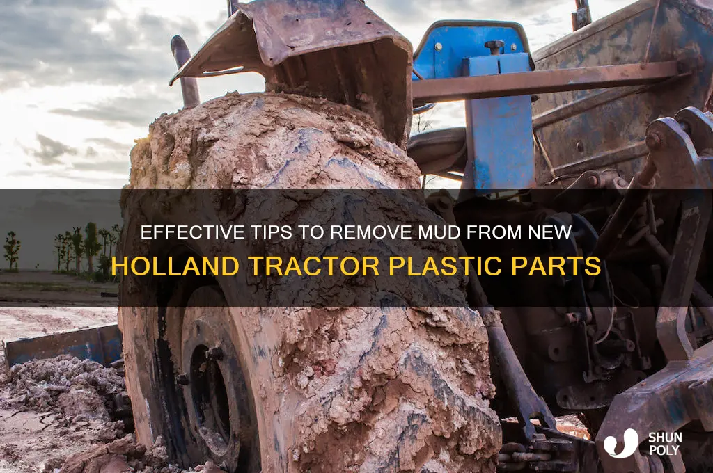 how to get mud off plastic on new holland tractor