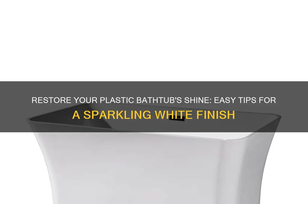how to get my plastic bathtub white again