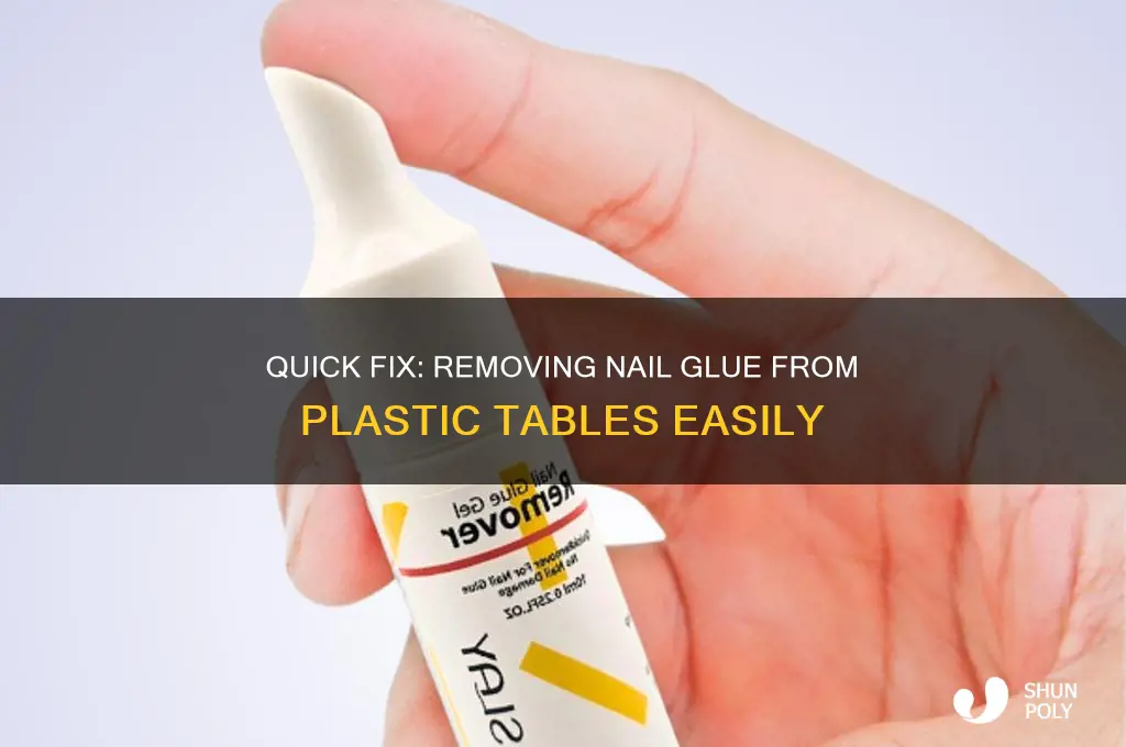 how to get nail glue off a plastic table