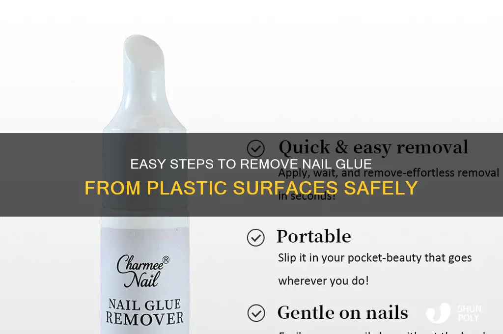 how to get nail glue off of plastic