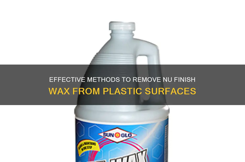how to get nu finish wax off plastic