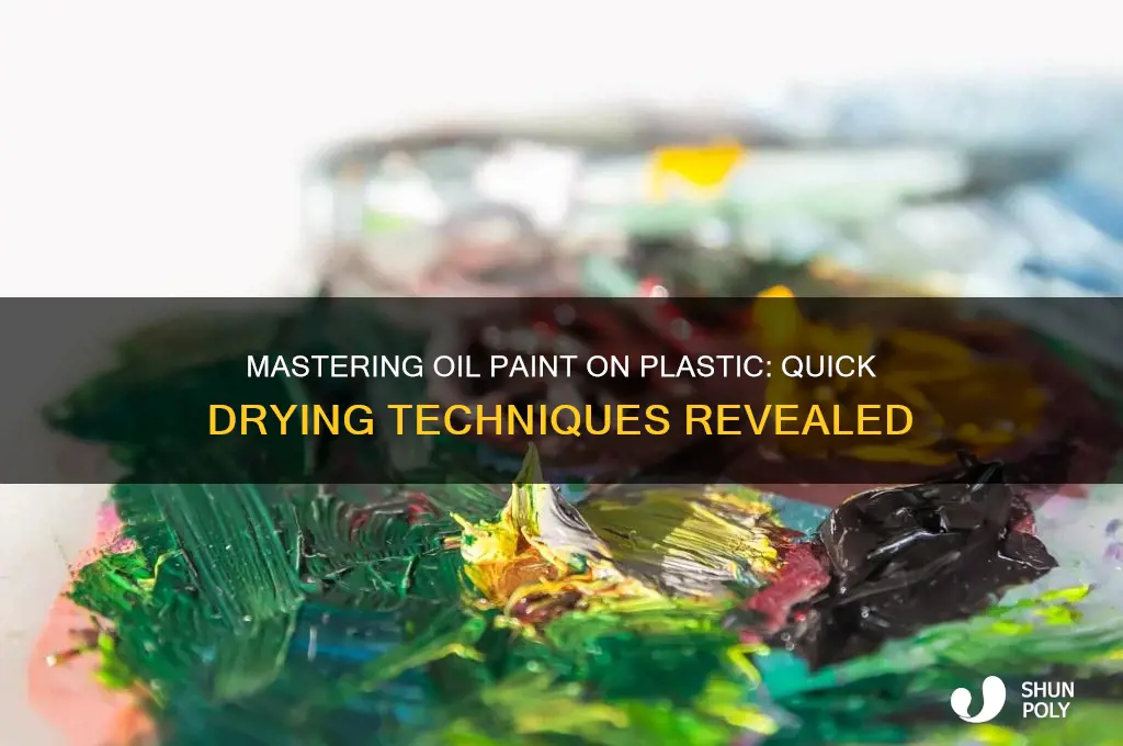how to get oil paint to dry on plastic