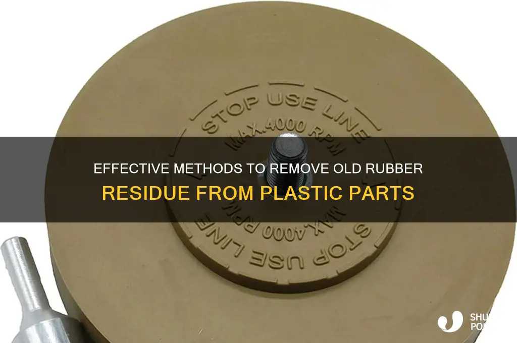 how to get old rubber off plastic parts