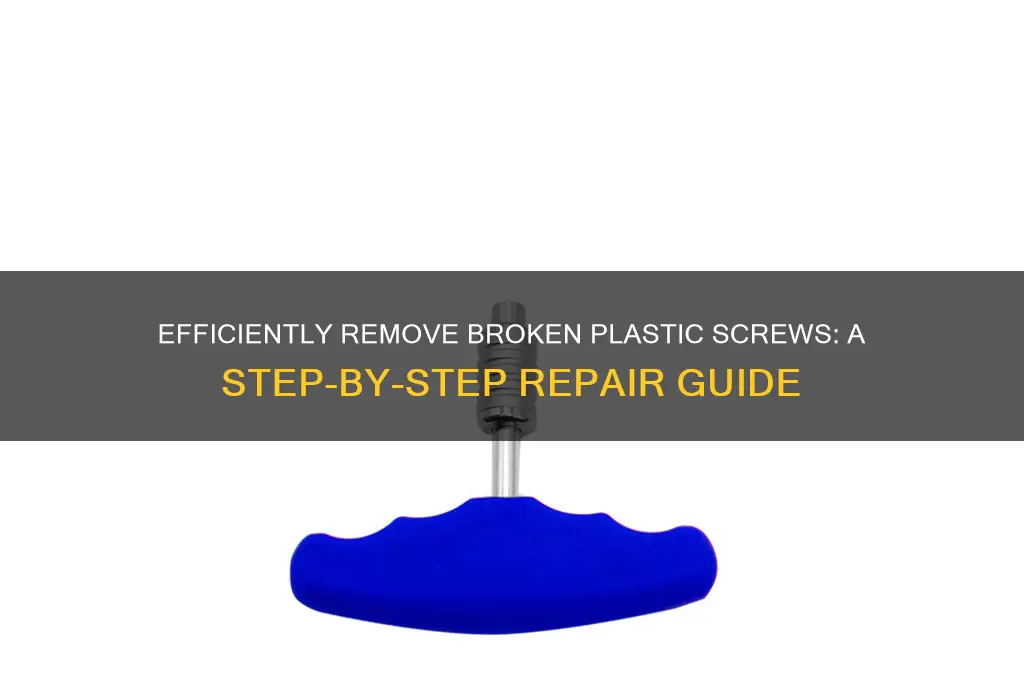 how to get out a broken plastic screw