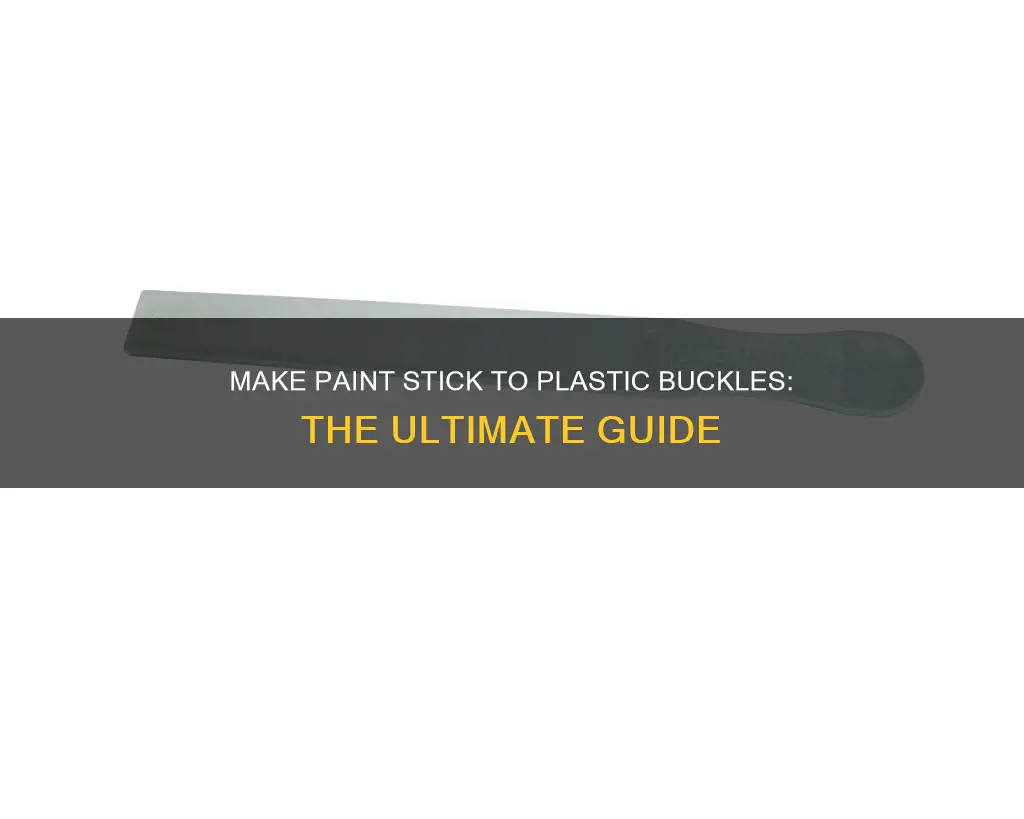 how to get paint to stick to a plastic buckle