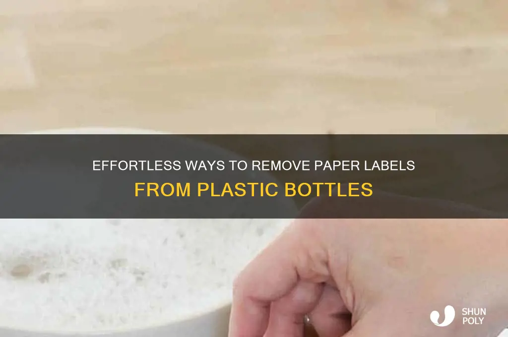 how to get paper labels off plastic bottles