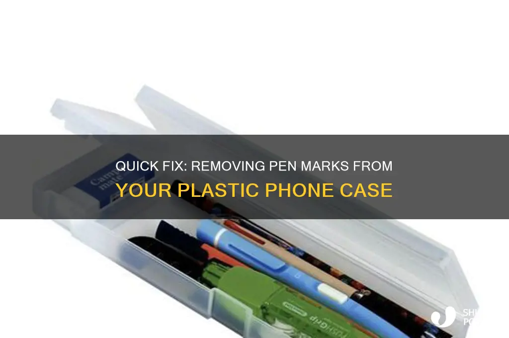 how to get pen off of plastic phone case