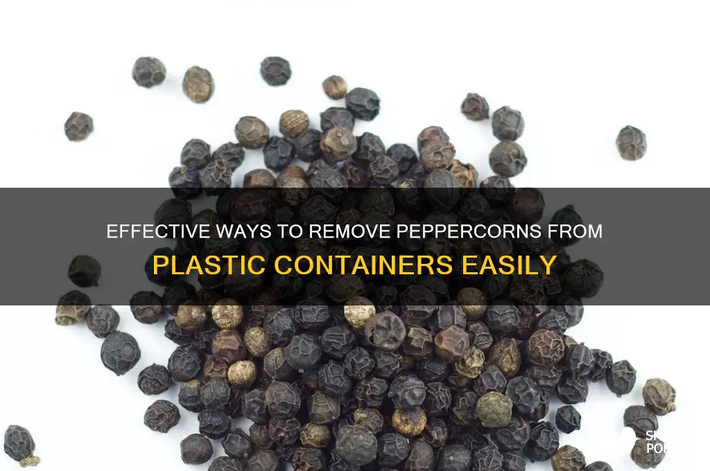 how to get peppercorns out of plastic