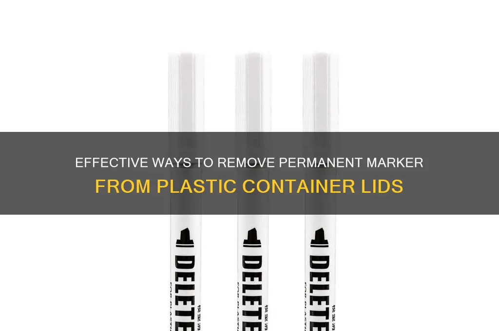 how to get permanent marker off plastic container lid