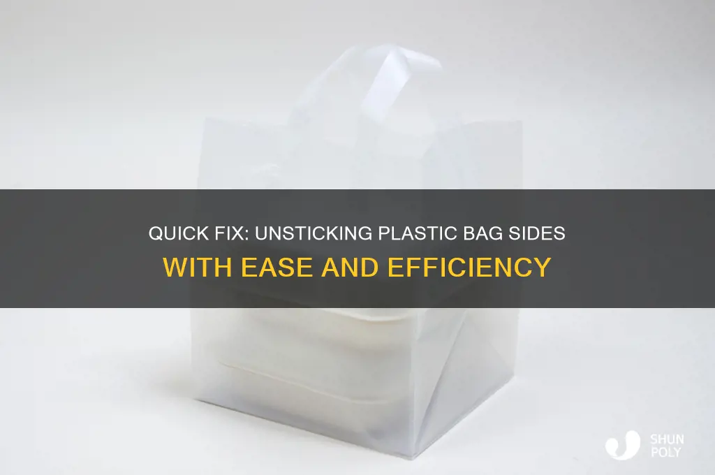 how to get plastic bag side unstuck