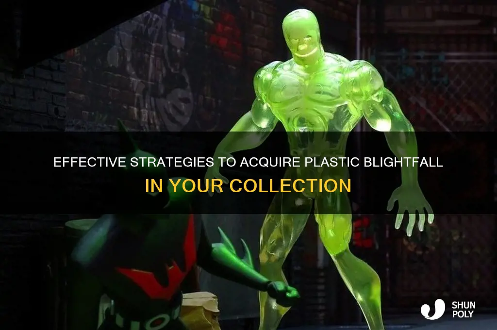 how to get plastic blightfall