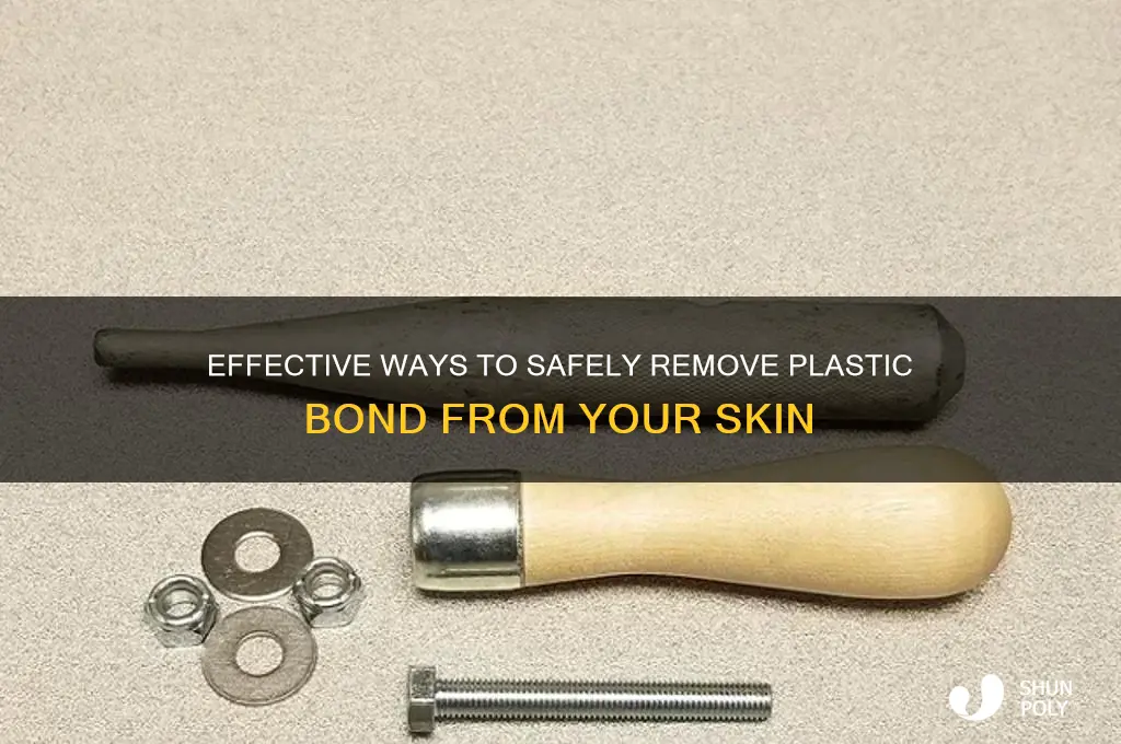 how to get plastic bond off skin